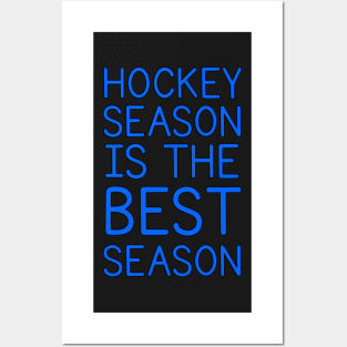 HOCKEY SEASON IS THE BEST SEASON Posters and Art